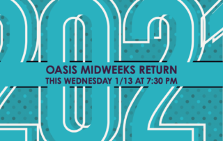 OASIS Midweeks Return Wednesday 1/13