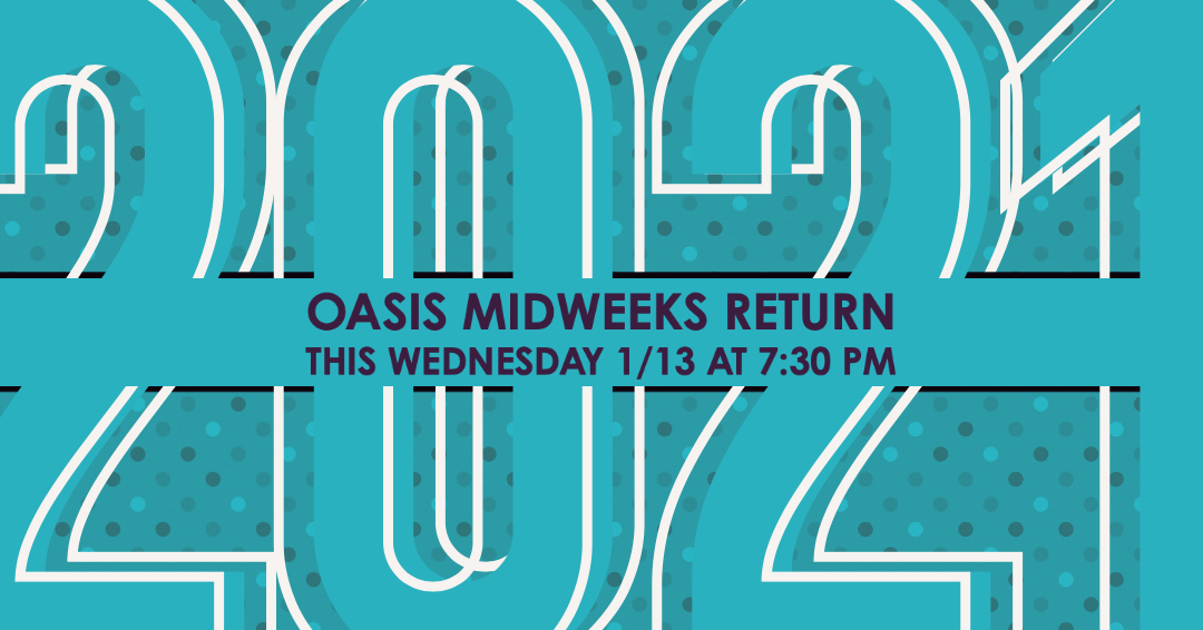 OASIS Midweeks Return Wednesday 1/13